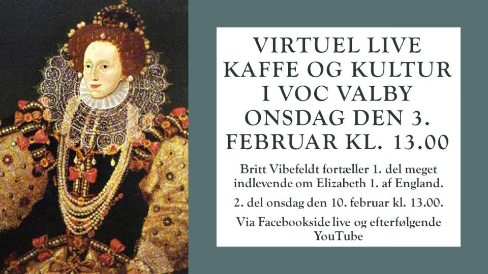 Kaffe og Kultur virtuelt 3. februar 2021 kl. 13.00 - Elizabeth 1. af England