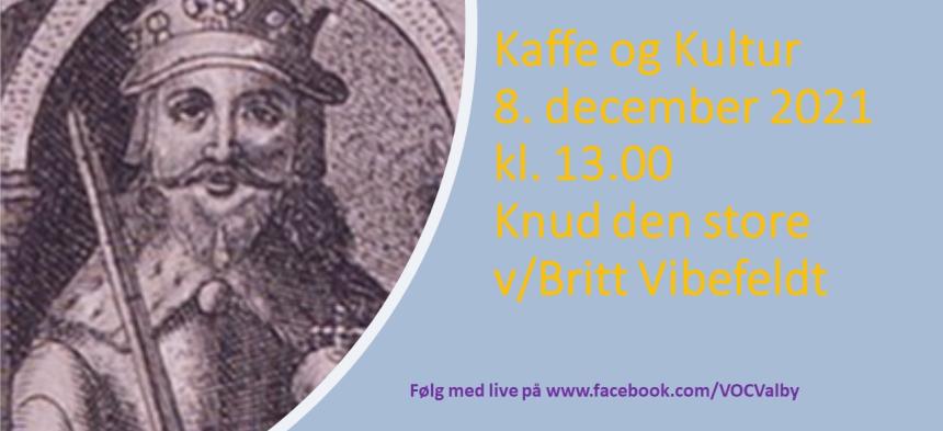 Kaffe og Kultur 8. december 2021 - Knud den store - V/Britt Vibefeldt